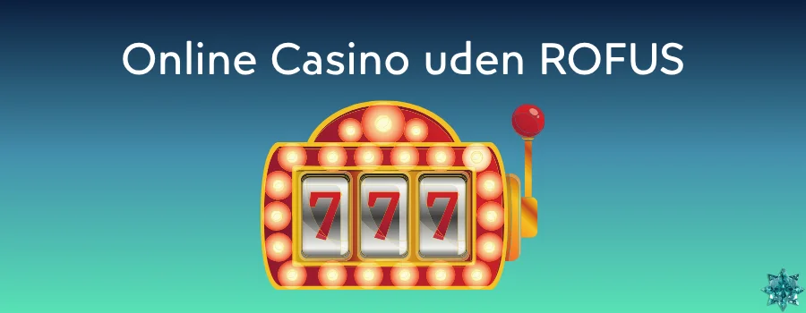 Bedste Casinoer uden ROFUS i 583540782 2 1 online casino uden rofus