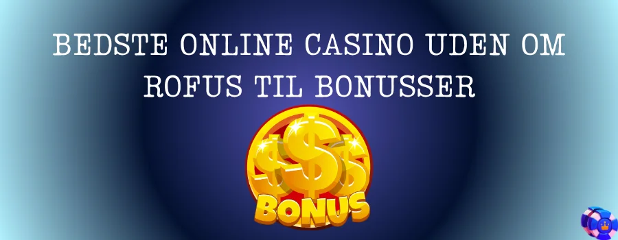Bedste Casinoer uden ROFUS i 583540782 1 bedste online casino uden om rofus til bonusser
