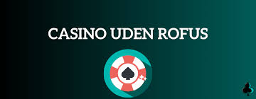Casino Uden Casinoer Uden ROFUS En Guide til Online Spiloplevelser Casino Uden Casinoer Uden ROFUS En Guide til Online Spiloplevelser