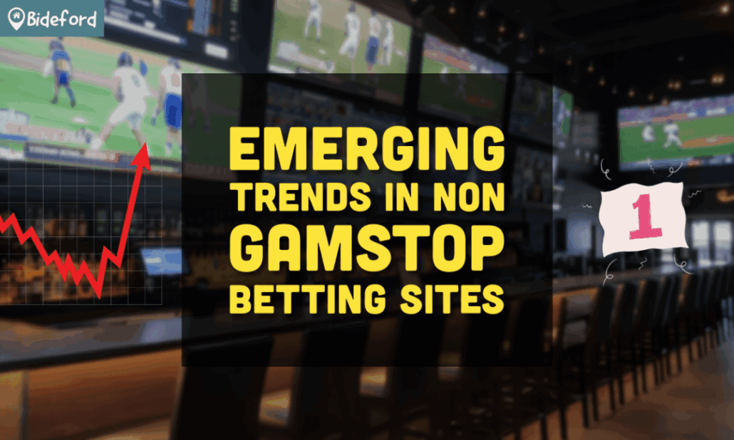 Exploring Gambling Websites Not on GamStop 3 emerging trends in non gamstop betting sites
